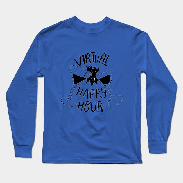 Quarantine Virtual Happy Hour Long Sleeve T-Shirt by FUNNYTIMES